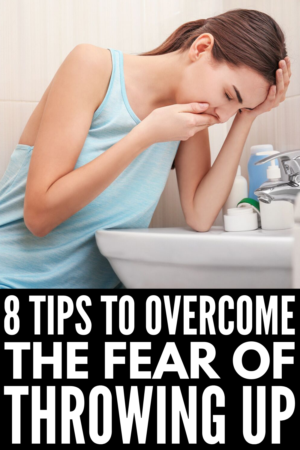 The Fear of Throwing Up: 8 Tips to Overcome Emetophobia