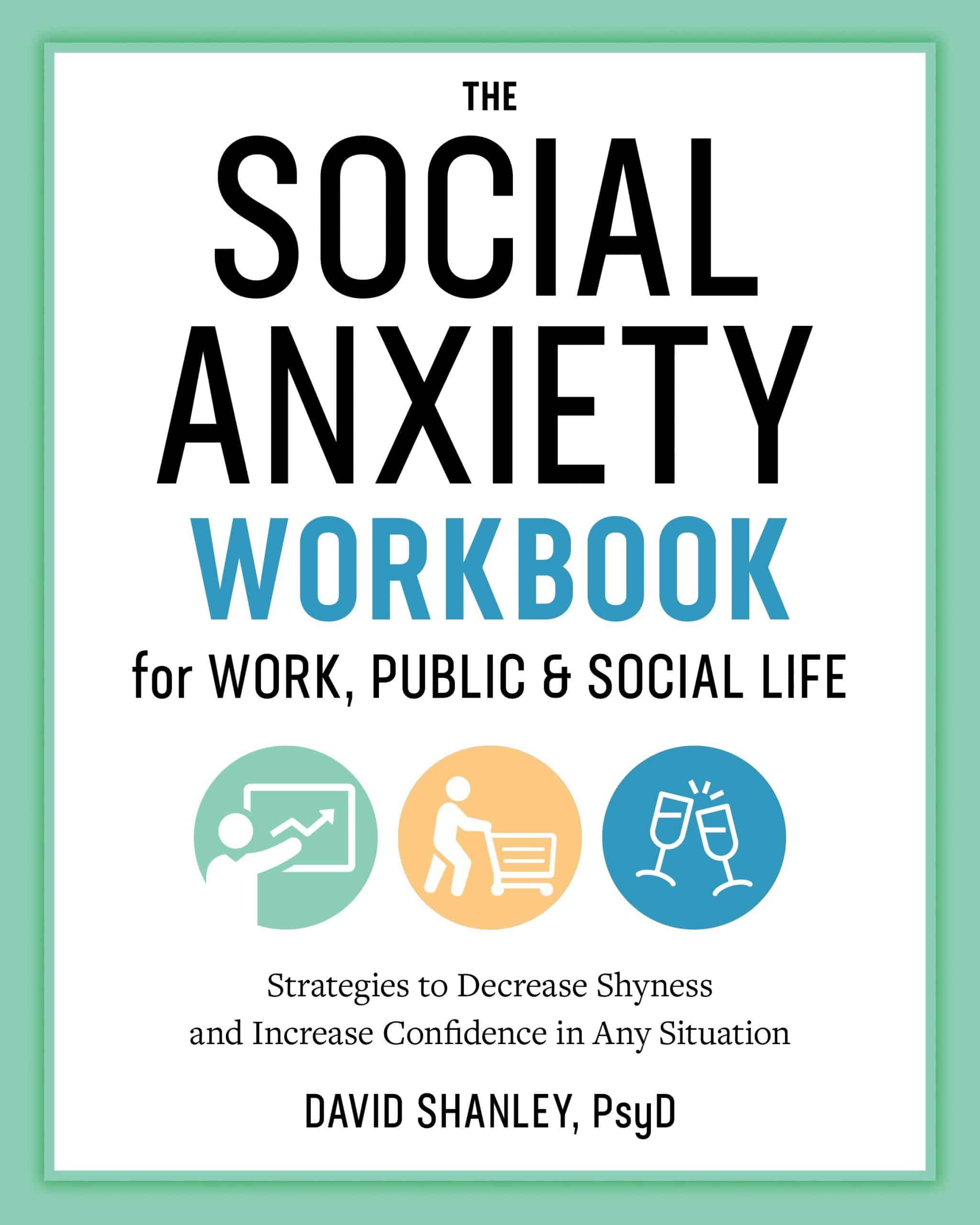 The Social Anxiety Workbook for Work, Public &  Social Life : Strategies ...