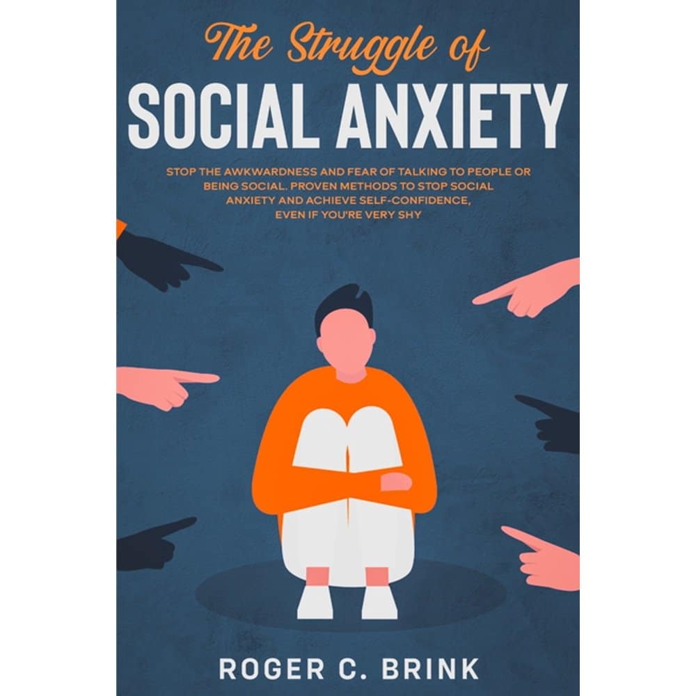 The Struggle of Social Anxiety : Stop The Awkwardness and Fear of ...