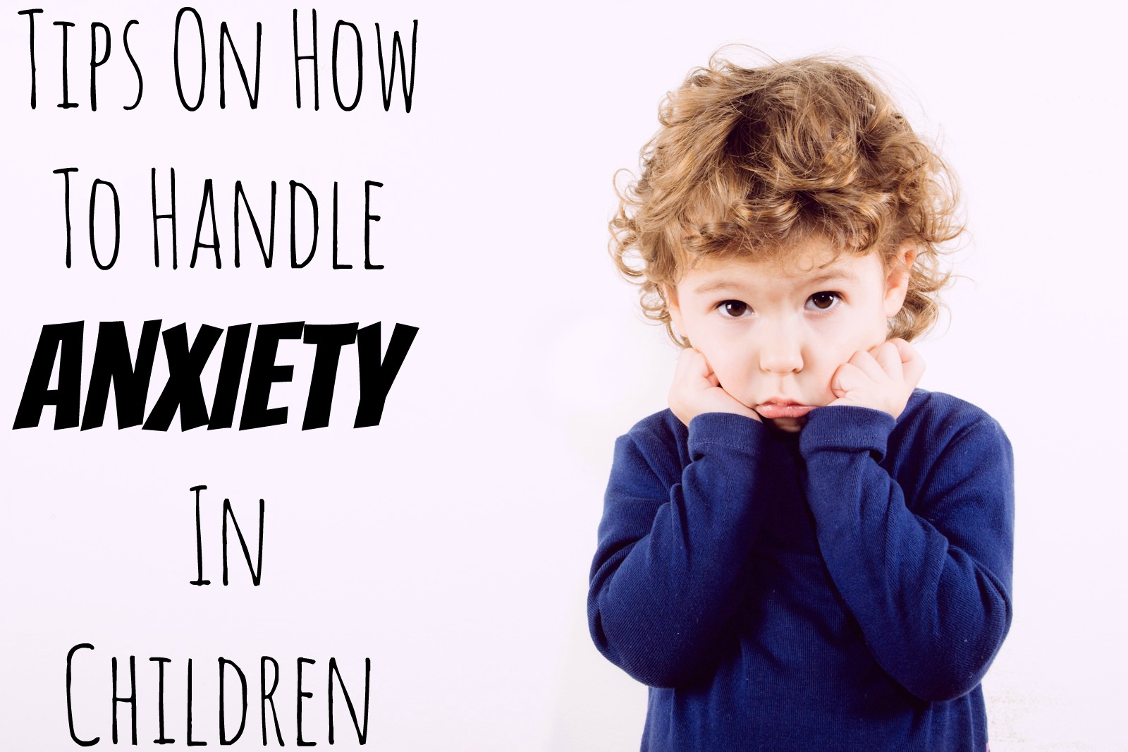 Tips On How To Handle Anxiety In Children
