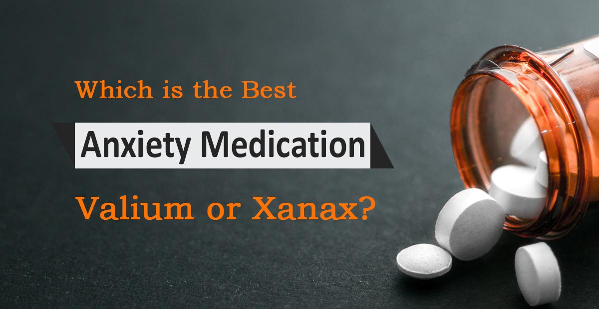 Which Is The Best Anxiety Medication Valium Or Xanax