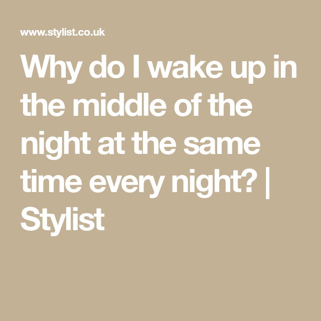 Why do I wake up at the same time every night?