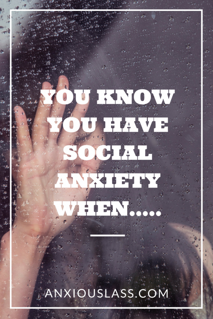 You know you have social anxiety when..